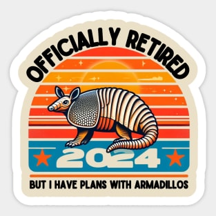 I have plans with armadillos. Officially retired 2024 Sticker